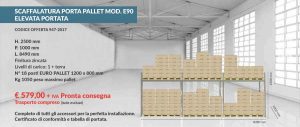 offerta prezzi di fabbrica scaffalatura industriale per 18 euro pallet 800x1200 mm da 1050 Kg composto da 1 livello più terra modello E90 euroscaffale